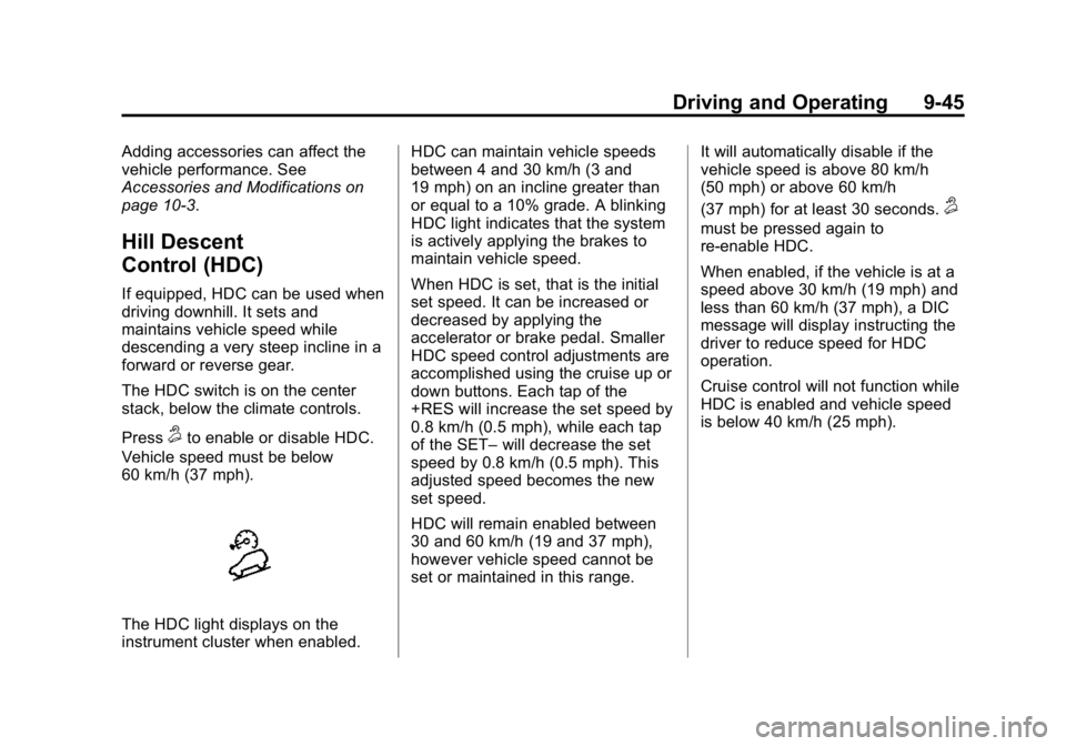 GMC CANYON 2015 Owners Manual Black plate (45,1)GMC Canyon Owner Manual (GMNA-Localizing-U.S./Canada-7587000) -
2015 - CRC - 3/17/15
Driving and Operating 9-45
Adding accessories can affect the
vehicle performance. See
Accessories GMC CANYON 2015 Owners Manual Black plate (45,1)GMC Canyon Owner Manual (GMNA-Localizing-U.S./Canada-7587000) -
2015 - CRC - 3/17/15
Driving and Operating 9-45
Adding accessories can affect the
vehicle performance. See
Accessories