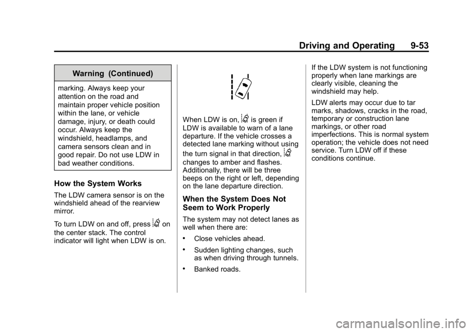 GMC CANYON 2015 Owners Manual Black plate (53,1)GMC Canyon Owner Manual (GMNA-Localizing-U.S./Canada-7587000) -
2015 - CRC - 3/17/15
Driving and Operating 9-53
Warning (Continued)
marking. Always keep your
attention on the road an GMC CANYON 2015 Owners Manual Black plate (53,1)GMC Canyon Owner Manual (GMNA-Localizing-U.S./Canada-7587000) -
2015 - CRC - 3/17/15
Driving and Operating 9-53
Warning (Continued)
marking. Always keep your
attention on the road an