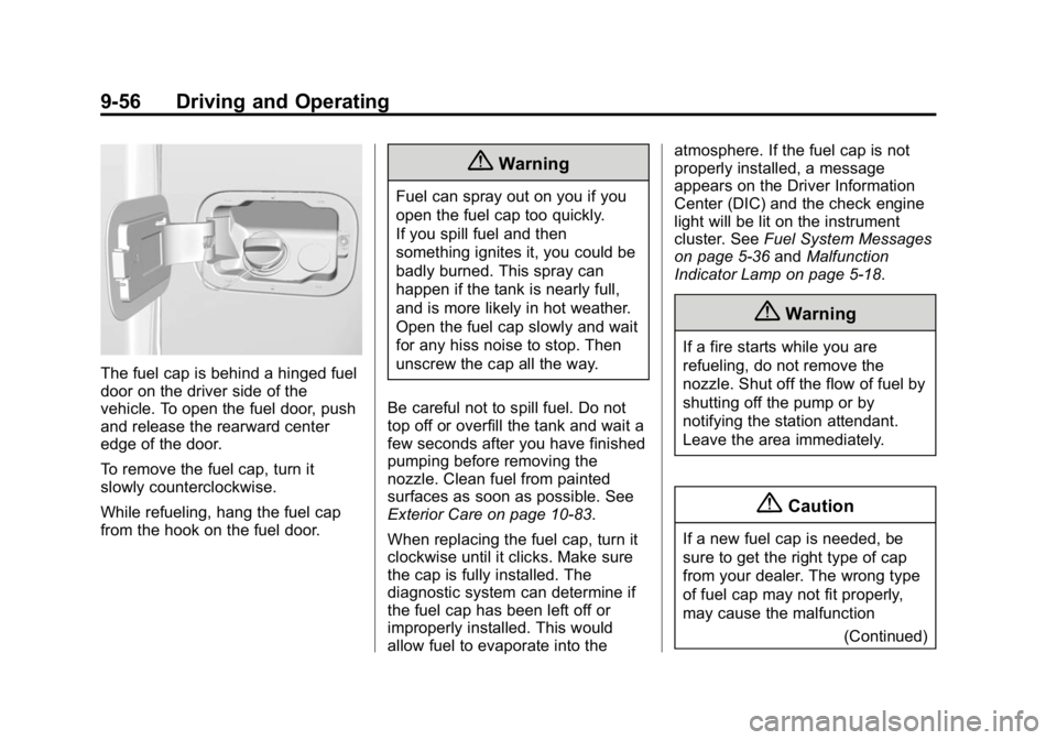 GMC CANYON 2015 Owners Manual Black plate (56,1)GMC Canyon Owner Manual (GMNA-Localizing-U.S./Canada-7587000) -
2015 - CRC - 3/17/15
9-56 Driving and Operating
The fuel cap is behind a hinged fuel
door on the driver side of the
ve GMC CANYON 2015 Owners Manual Black plate (56,1)GMC Canyon Owner Manual (GMNA-Localizing-U.S./Canada-7587000) -
2015 - CRC - 3/17/15
9-56 Driving and Operating
The fuel cap is behind a hinged fuel
door on the driver side of the
ve