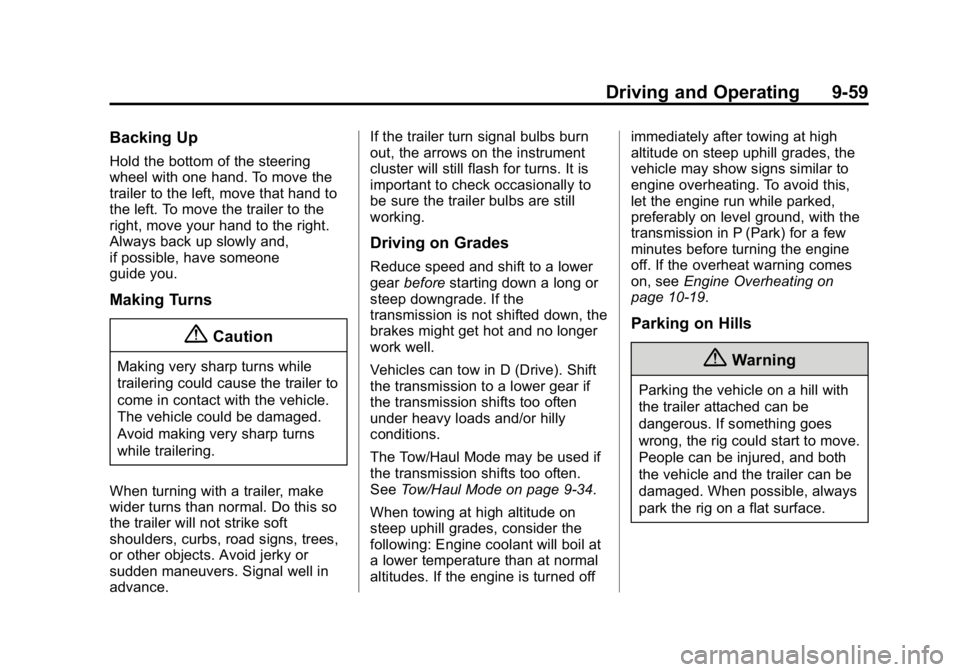 GMC CANYON 2015 Owners Manual Black plate (59,1)GMC Canyon Owner Manual (GMNA-Localizing-U.S./Canada-7587000) -
2015 - CRC - 3/17/15
Driving and Operating 9-59
Backing Up
Hold the bottom of the steering
wheel with one hand. To mov GMC CANYON 2015 Owners Manual Black plate (59,1)GMC Canyon Owner Manual (GMNA-Localizing-U.S./Canada-7587000) -
2015 - CRC - 3/17/15
Driving and Operating 9-59
Backing Up
Hold the bottom of the steering
wheel with one hand. To mov