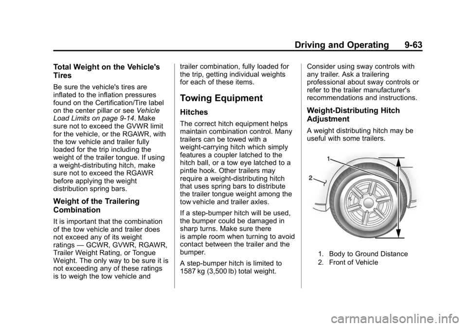 GMC CANYON 2015 Owners Manual Black plate (63,1)GMC Canyon Owner Manual (GMNA-Localizing-U.S./Canada-7587000) -
2015 - CRC - 3/17/15
Driving and Operating 9-63
Total Weight on the Vehicle's
Tires
Be sure the vehicle's tire GMC CANYON 2015 Owners Manual Black plate (63,1)GMC Canyon Owner Manual (GMNA-Localizing-U.S./Canada-7587000) -
2015 - CRC - 3/17/15
Driving and Operating 9-63
Total Weight on the Vehicle's
Tires
Be sure the vehicle's tire