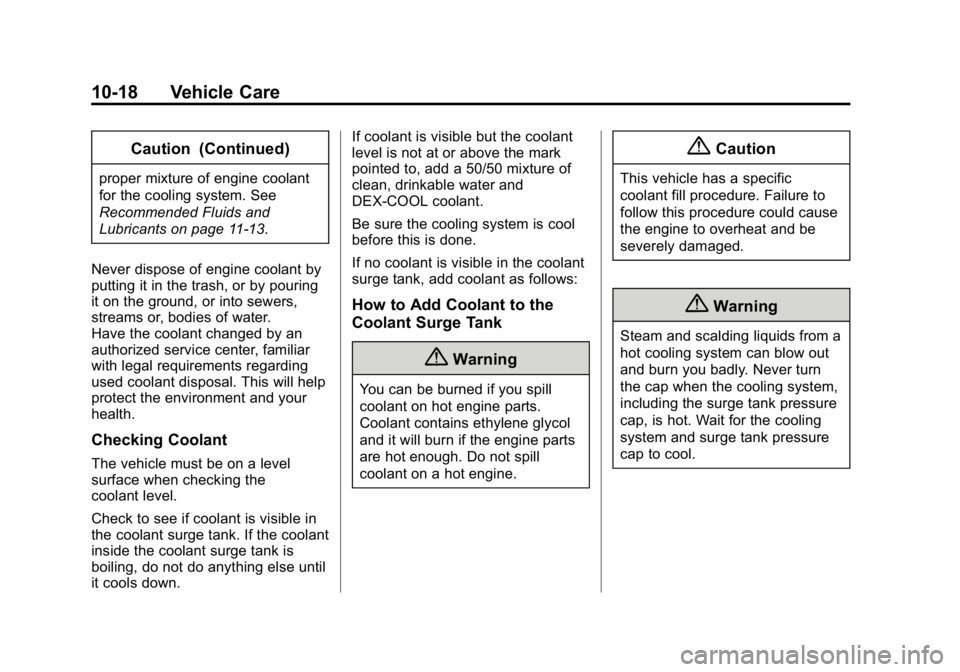 GMC CANYON 2015 Owners Manual Black plate (18,1)GMC Canyon Owner Manual (GMNA-Localizing-U.S./Canada-7587000) -
2015 - CRC - 3/17/15
10-18 Vehicle Care
Caution (Continued)
proper mixture of engine coolant
for the cooling system. S GMC CANYON 2015 Owners Manual Black plate (18,1)GMC Canyon Owner Manual (GMNA-Localizing-U.S./Canada-7587000) -
2015 - CRC - 3/17/15
10-18 Vehicle Care
Caution (Continued)
proper mixture of engine coolant
for the cooling system. S