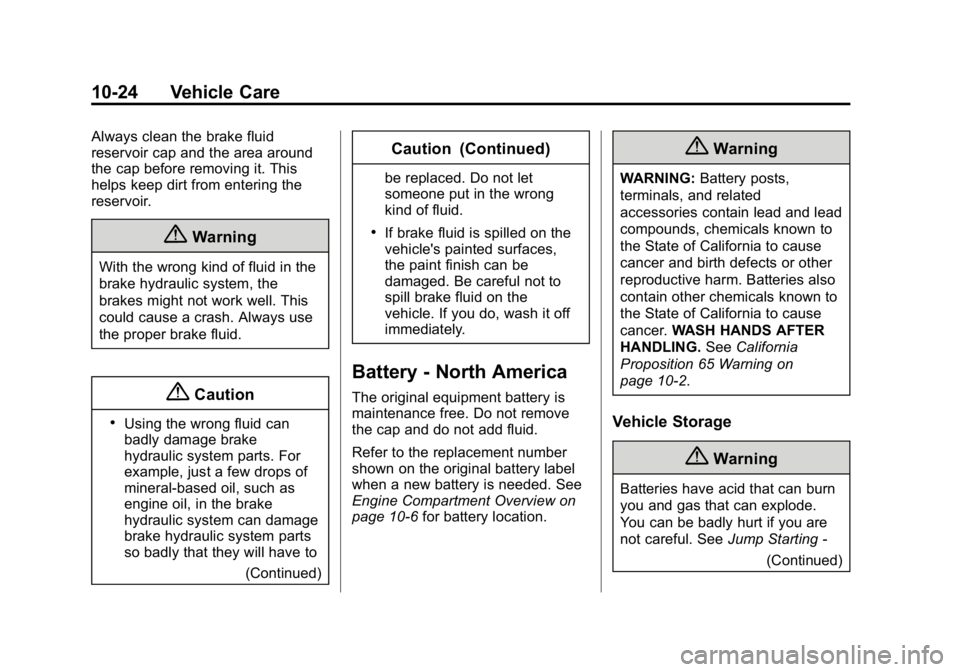 GMC CANYON 2015 Owners Guide Black plate (24,1)GMC Canyon Owner Manual (GMNA-Localizing-U.S./Canada-7587000) -
2015 - CRC - 3/17/15
10-24 Vehicle Care
Always clean the brake fluid
reservoir cap and the area around
the cap before 