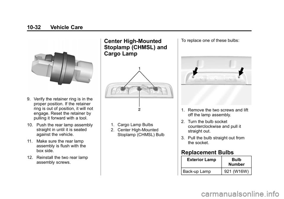 GMC CANYON 2015 Owners Manual Black plate (32,1)GMC Canyon Owner Manual (GMNA-Localizing-U.S./Canada-7587000) -
2015 - CRC - 3/17/15
10-32 Vehicle Care
9. Verify the retainer ring is in theproper position. If the retainer
ring is GMC CANYON 2015 Owners Manual Black plate (32,1)GMC Canyon Owner Manual (GMNA-Localizing-U.S./Canada-7587000) -
2015 - CRC - 3/17/15
10-32 Vehicle Care
9. Verify the retainer ring is in theproper position. If the retainer
ring is