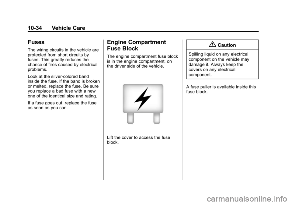 GMC CANYON 2015  Owners Manual Black plate (34,1)GMC Canyon Owner Manual (GMNA-Localizing-U.S./Canada-7587000) -
2015 - CRC - 3/17/15
10-34 Vehicle Care
Fuses
The wiring circuits in the vehicle are
protected from short circuits by

