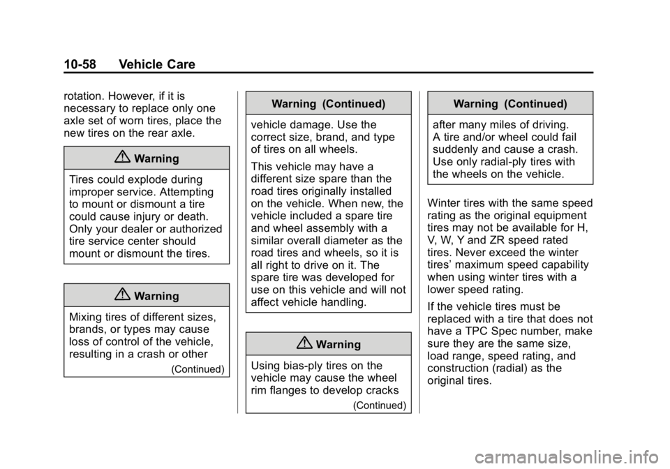 GMC CANYON 2015 Owners Manual Black plate (58,1)GMC Canyon Owner Manual (GMNA-Localizing-U.S./Canada-7587000) -
2015 - CRC - 3/17/15
10-58 Vehicle Care
rotation. However, if it is
necessary to replace only one
axle set of worn tir GMC CANYON 2015 Owners Manual Black plate (58,1)GMC Canyon Owner Manual (GMNA-Localizing-U.S./Canada-7587000) -
2015 - CRC - 3/17/15
10-58 Vehicle Care
rotation. However, if it is
necessary to replace only one
axle set of worn tir