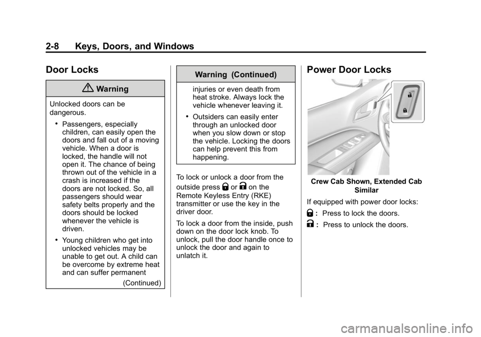 GMC CANYON 2015  Owners Manual Black plate (8,1)GMC Canyon Owner Manual (GMNA-Localizing-U.S./Canada-7587000) -
2015 - CRC - 3/17/15
2-8 Keys, Doors, and Windows
Door Locks
{Warning
Unlocked doors can be
dangerous.
.Passengers, esp