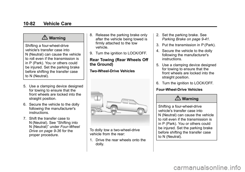 GMC CANYON 2015 Owners Manual Black plate (82,1)GMC Canyon Owner Manual (GMNA-Localizing-U.S./Canada-7587000) -
2015 - CRC - 3/17/15
10-82 Vehicle Care
{Warning
Shifting a four-wheel-drive
vehicle's transfer case into
N (Neutr GMC CANYON 2015 Owners Manual Black plate (82,1)GMC Canyon Owner Manual (GMNA-Localizing-U.S./Canada-7587000) -
2015 - CRC - 3/17/15
10-82 Vehicle Care
{Warning
Shifting a four-wheel-drive
vehicle's transfer case into
N (Neutr
