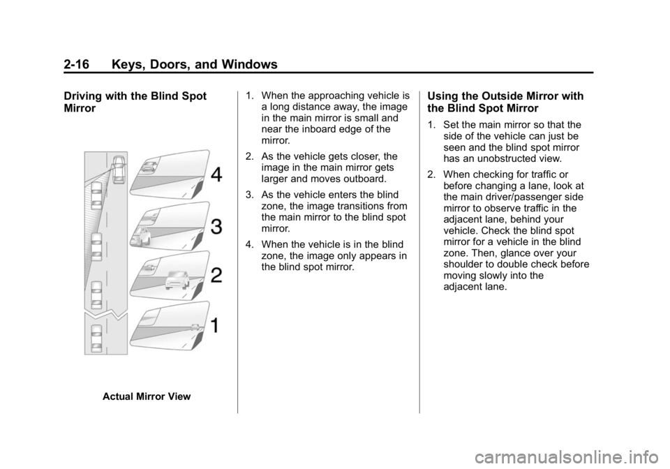 GMC CANYON 2015 Service Manual Black plate (16,1)GMC Canyon Owner Manual (GMNA-Localizing-U.S./Canada-7587000) -
2015 - CRC - 3/17/15
2-16 Keys, Doors, and Windows
Driving with the Blind Spot
Mirror
Actual Mirror View1. When the ap