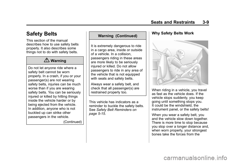 GMC CANYON 2015 Workshop Manual Black plate (9,1)GMC Canyon Owner Manual (GMNA-Localizing-U.S./Canada-7587000) -
2015 - CRC - 3/17/15
Seats and Restraints 3-9
Safety Belts
This section of the manual
describes how to use safety belts