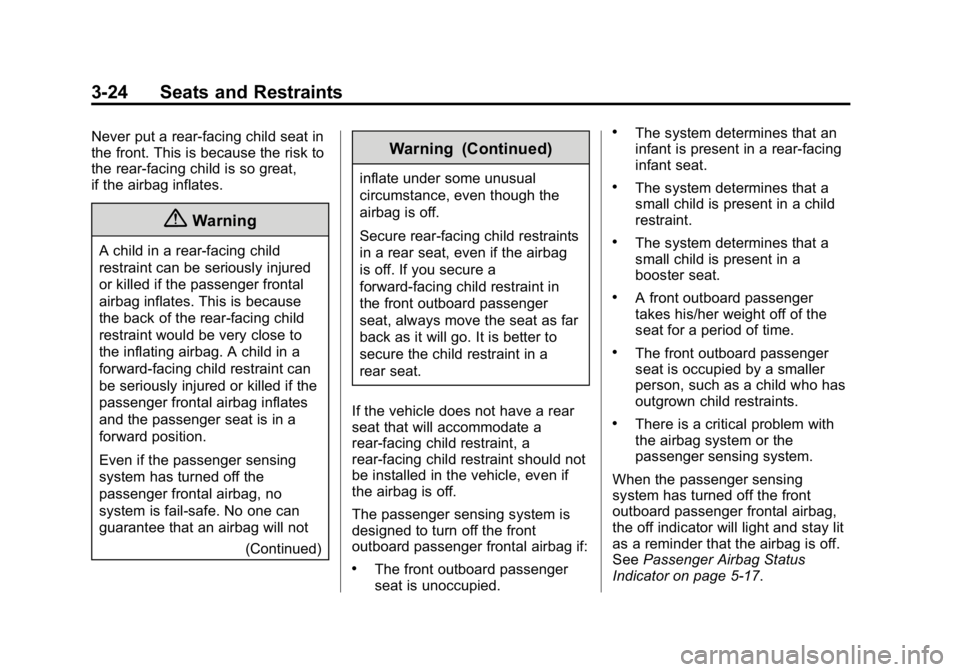 GMC CANYON 2015 Manual PDF Black plate (24,1)GMC Canyon Owner Manual (GMNA-Localizing-U.S./Canada-7587000) -
2015 - CRC - 3/17/15
3-24 Seats and Restraints
Never put a rear-facing child seat in
the front. This is because the ri GMC CANYON 2015 Manual PDF Black plate (24,1)GMC Canyon Owner Manual (GMNA-Localizing-U.S./Canada-7587000) -
2015 - CRC - 3/17/15
3-24 Seats and Restraints
Never put a rear-facing child seat in
the front. This is because the ri