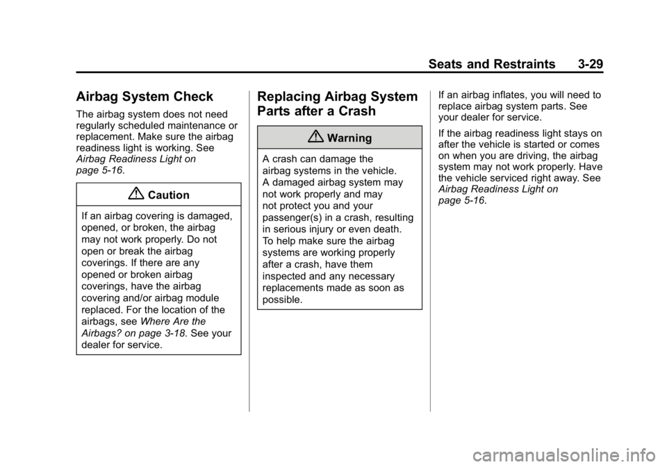 GMC CANYON 2015  Owners Manual Black plate (29,1)GMC Canyon Owner Manual (GMNA-Localizing-U.S./Canada-7587000) -
2015 - CRC - 3/17/15
Seats and Restraints 3-29
Airbag System Check
The airbag system does not need
regularly scheduled