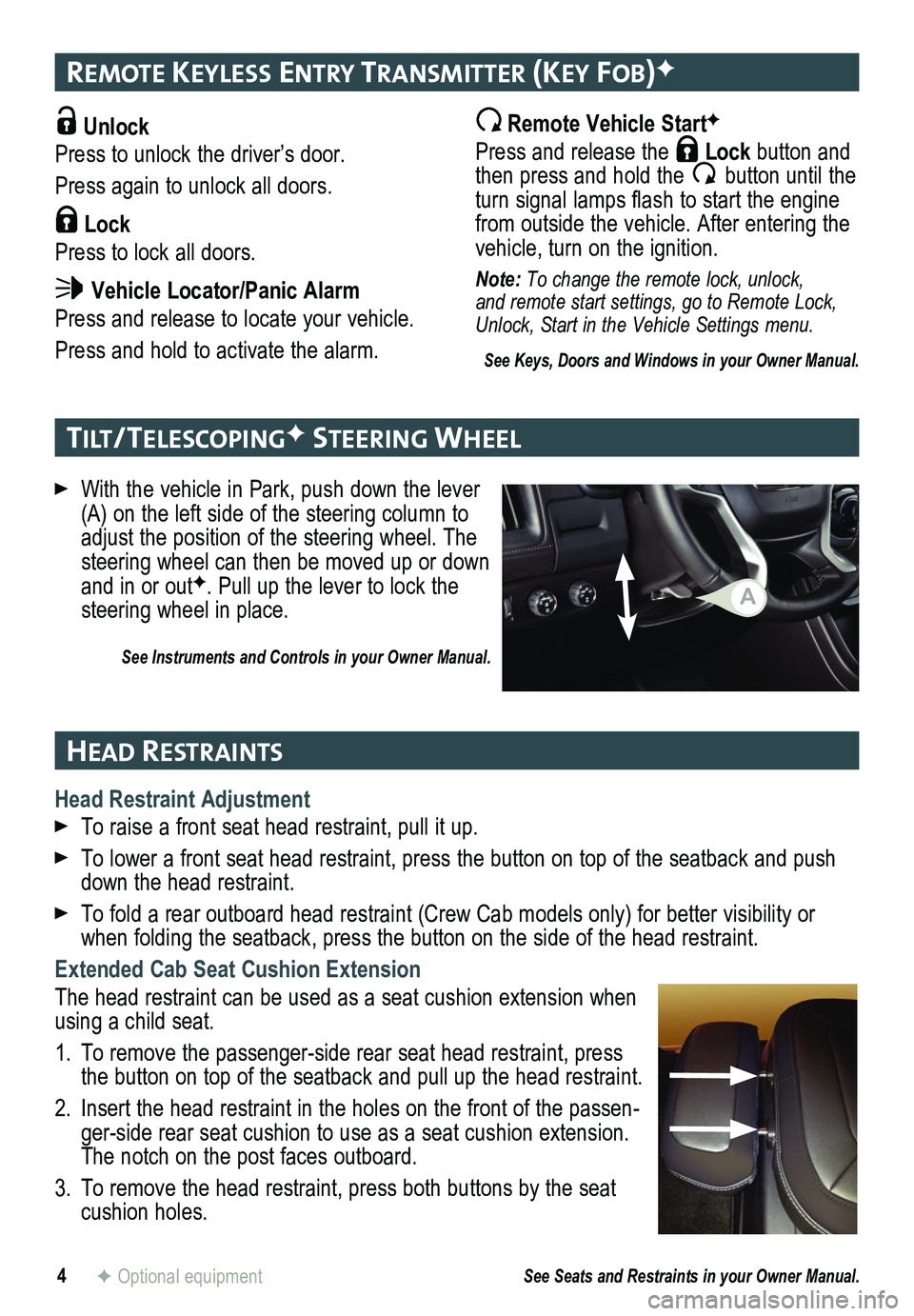 GMC CANYON 2015 Get To Know Guide Unlock
Press to unlock the driver’s door.
Press again to unlock all doors.
Lock
Press to lock all doors.
Vehicle Locator/Panic Alarm
Press and release to locate your vehicle.
Press and hold to GMC CANYON 2015 Get To Know Guide Unlock
Press to unlock the driver’s door.
Press again to unlock all doors.
Lock
Press to lock all doors.
Vehicle Locator/Panic Alarm
Press and release to locate your vehicle.
Press and hold to
