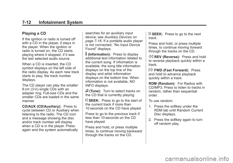 GMC SAVANA 2015  Owners Manual Black plate (12,1)GMC Savana Owner Manual (GMNA-Localizing-U.S./Canada-7707482) -
2015 - crc - 1/20/15
7-12 Infotainment System
Playing a CD
If the ignition or radio is turned off
with a CD in the pla