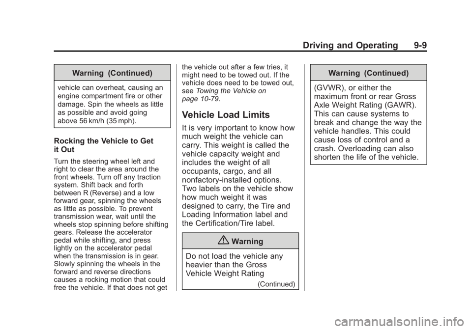 GMC SAVANA 2015 Owners Manual Black plate (9,1)GMC Savana Owner Manual (GMNA-Localizing-U.S./Canada-7707482) -
2015 - crc - 1/20/15
Driving and Operating 9-9
Warning (Continued)
vehicle can overheat, causing an
engine compartment GMC SAVANA 2015 Owners Manual Black plate (9,1)GMC Savana Owner Manual (GMNA-Localizing-U.S./Canada-7707482) -
2015 - crc - 1/20/15
Driving and Operating 9-9
Warning (Continued)
vehicle can overheat, causing an
engine compartment