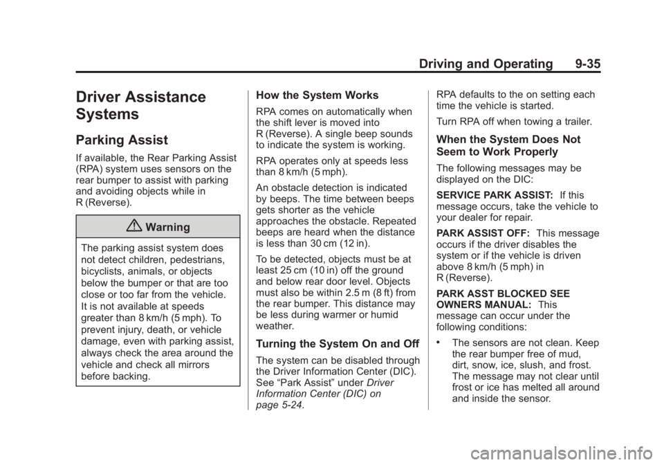 GMC SAVANA 2015 User Guide Black plate (35,1)GMC Savana Owner Manual (GMNA-Localizing-U.S./Canada-7707482) -
2015 - crc - 1/20/15
Driving and Operating 9-35
Driver Assistance
Systems
Parking Assist
If available, the Rear Parkin GMC SAVANA 2015 User Guide Black plate (35,1)GMC Savana Owner Manual (GMNA-Localizing-U.S./Canada-7707482) -
2015 - crc - 1/20/15
Driving and Operating 9-35
Driver Assistance
Systems
Parking Assist
If available, the Rear Parkin