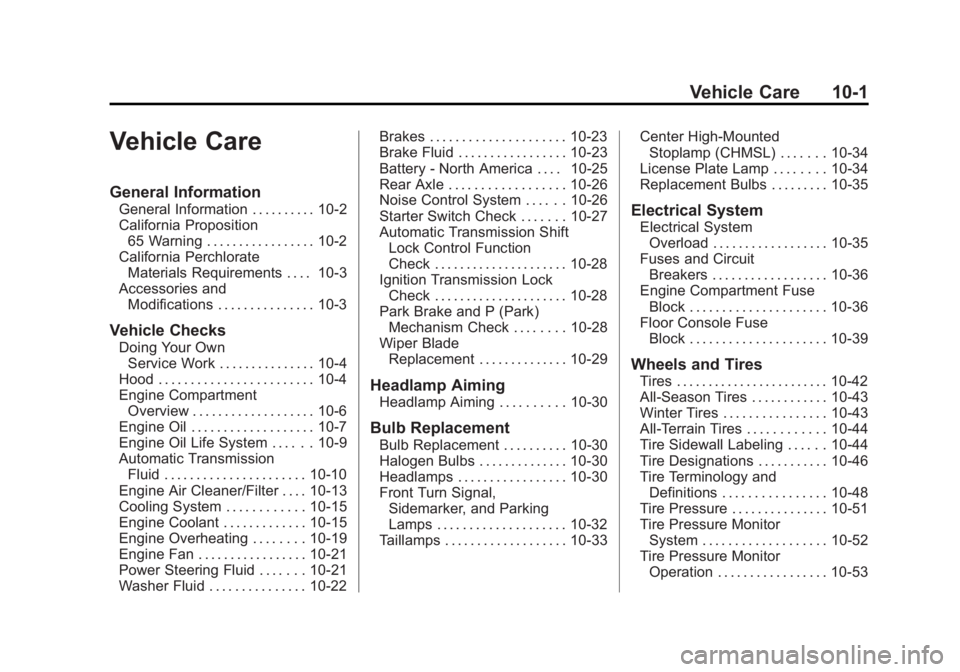 GMC SAVANA 2015 User Guide Black plate (1,1)GMC Savana Owner Manual (GMNA-Localizing-U.S./Canada-7707482) -
2015 - crc - 1/20/15
Vehicle Care 10-1
Vehicle Care
General Information
General Information . . . . . . . . . . 10-2
Ca GMC SAVANA 2015 User Guide Black plate (1,1)GMC Savana Owner Manual (GMNA-Localizing-U.S./Canada-7707482) -
2015 - crc - 1/20/15
Vehicle Care 10-1
Vehicle Care
General Information
General Information . . . . . . . . . . 10-2
Ca