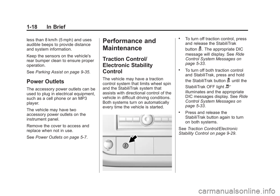 GMC SAVANA 2015 Owners Guide Black plate (18,1)GMC Savana Owner Manual (GMNA-Localizing-U.S./Canada-7707482) -
2015 - crc - 1/20/15
1-18 In Brief
less than 8 km/h (5 mph) and uses
audible beeps to provide distance
and system info GMC SAVANA 2015 Owners Guide Black plate (18,1)GMC Savana Owner Manual (GMNA-Localizing-U.S./Canada-7707482) -
2015 - crc - 1/20/15
1-18 In Brief
less than 8 km/h (5 mph) and uses
audible beeps to provide distance
and system info