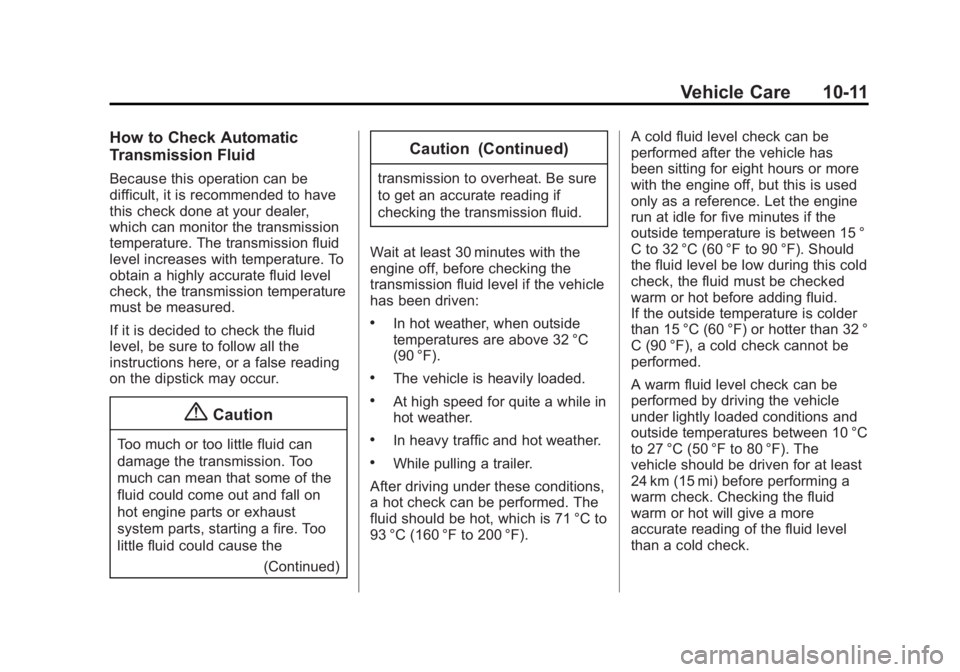 GMC SAVANA 2015  Owners Manual Black plate (11,1)GMC Savana Owner Manual (GMNA-Localizing-U.S./Canada-7707482) -
2015 - crc - 1/20/15
Vehicle Care 10-11
How to Check Automatic
Transmission Fluid
Because this operation can be
diffic