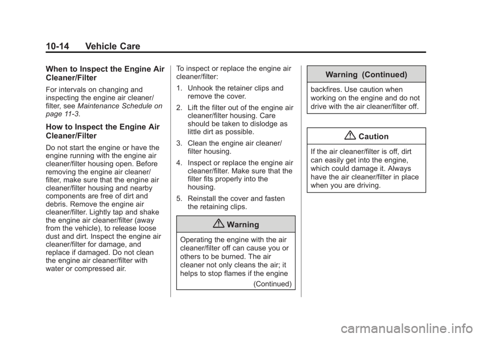 GMC SAVANA 2015  Owners Manual Black plate (14,1)GMC Savana Owner Manual (GMNA-Localizing-U.S./Canada-7707482) -
2015 - crc - 1/20/15
10-14 Vehicle Care
When to Inspect the Engine Air
Cleaner/Filter
For intervals on changing and
in