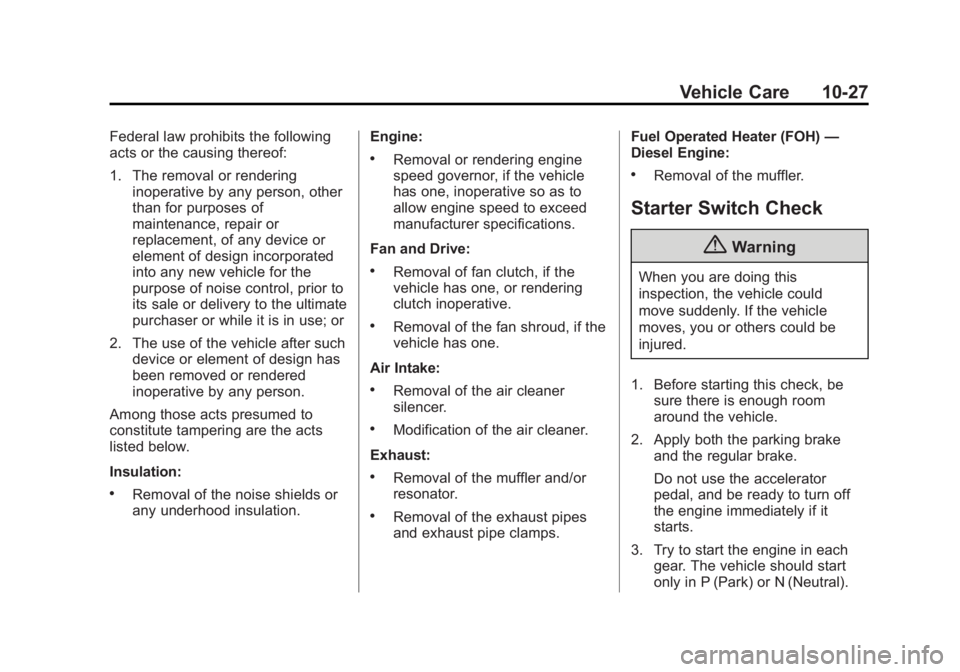 GMC SAVANA 2015  Owners Manual Black plate (27,1)GMC Savana Owner Manual (GMNA-Localizing-U.S./Canada-7707482) -
2015 - crc - 1/20/15
Vehicle Care 10-27
Federal law prohibits the following
acts or the causing thereof:
1. The remova