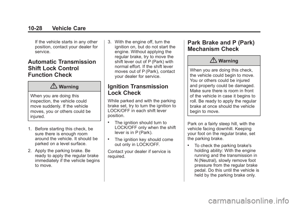 GMC SAVANA 2015  Owners Manual Black plate (28,1)GMC Savana Owner Manual (GMNA-Localizing-U.S./Canada-7707482) -
2015 - crc - 1/20/15
10-28 Vehicle Care
If the vehicle starts in any other
position, contact your dealer for
service.
