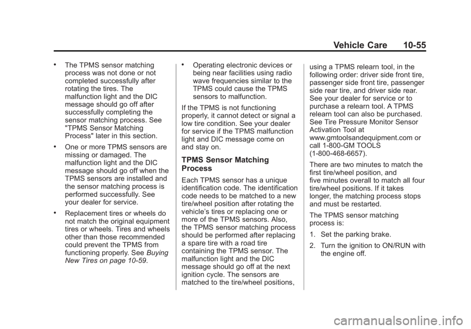GMC SAVANA 2015 Owners Guide Black plate (55,1)GMC Savana Owner Manual (GMNA-Localizing-U.S./Canada-7707482) -
2015 - crc - 1/20/15
Vehicle Care 10-55
.The TPMS sensor matching
process was not done or not
completed successfully a GMC SAVANA 2015 Owners Guide Black plate (55,1)GMC Savana Owner Manual (GMNA-Localizing-U.S./Canada-7707482) -
2015 - crc - 1/20/15
Vehicle Care 10-55
.The TPMS sensor matching
process was not done or not
completed successfully a
