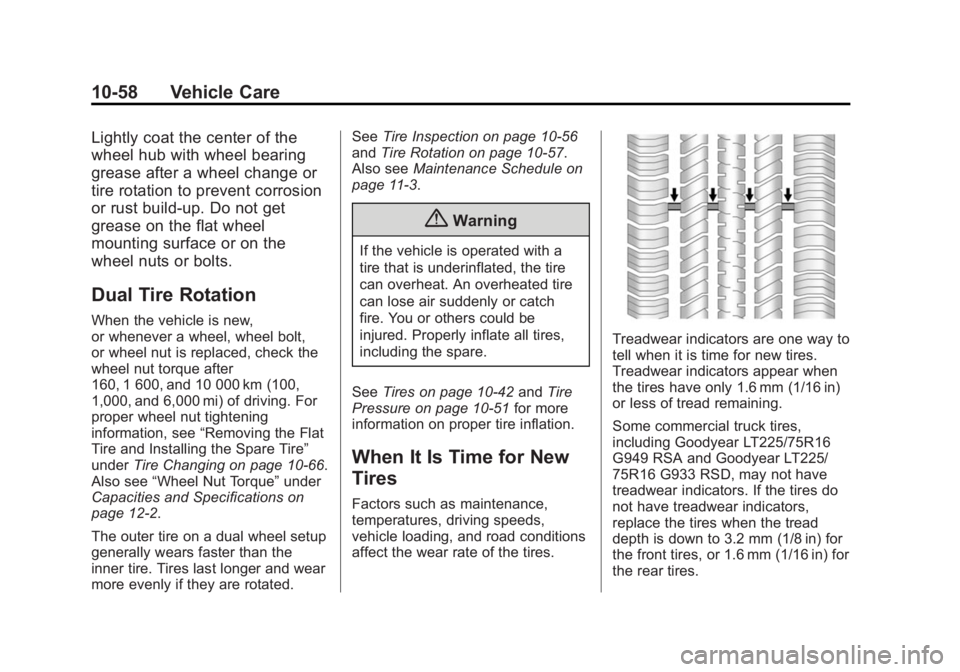 GMC SAVANA 2015  Owners Manual Black plate (58,1)GMC Savana Owner Manual (GMNA-Localizing-U.S./Canada-7707482) -
2015 - crc - 1/20/15
10-58 Vehicle Care
Lightly coat the center of the
wheel hub with wheel bearing
grease after a whe