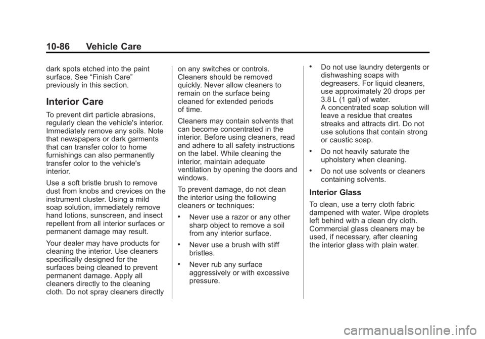 GMC SAVANA 2015  Owners Manual Black plate (86,1)GMC Savana Owner Manual (GMNA-Localizing-U.S./Canada-7707482) -
2015 - crc - 1/20/15
10-86 Vehicle Care
dark spots etched into the paint
surface. See“Finish Care”
previously in t