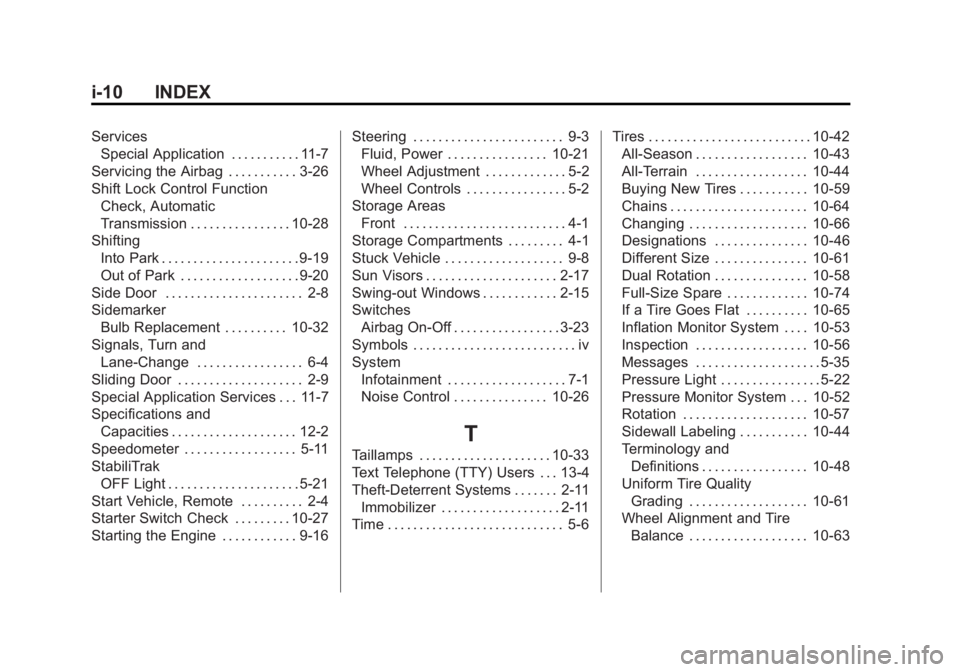 GMC SAVANA 2015 Owners Manual Black plate (10,1)GMC Savana Owner Manual (GMNA-Localizing-U.S./Canada-7707482) -
2015 - crc - 1/20/15
i-10 INDEX
ServicesSpecial Application . . . . . . . . . . . 11-7
Servicing the Airbag . . . . . GMC SAVANA 2015 Owners Manual Black plate (10,1)GMC Savana Owner Manual (GMNA-Localizing-U.S./Canada-7707482) -
2015 - crc - 1/20/15
i-10 INDEX
ServicesSpecial Application . . . . . . . . . . . 11-7
Servicing the Airbag . . . . .