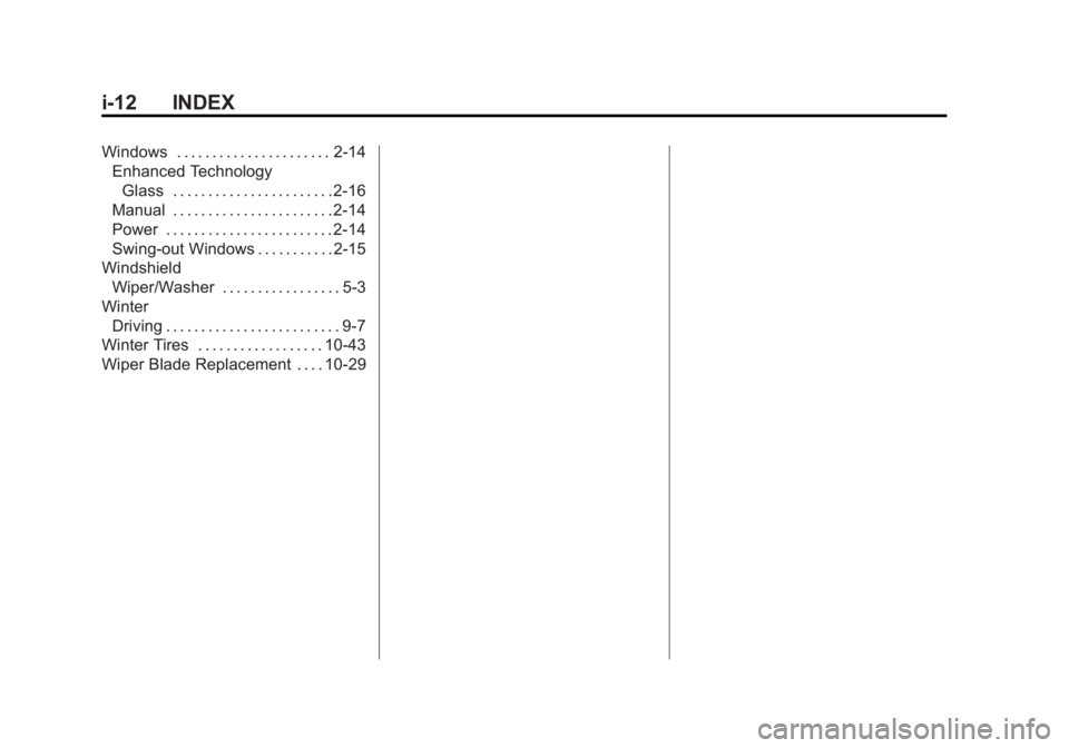 GMC SAVANA 2015 Owners Manual Black plate (12,1)GMC Savana Owner Manual (GMNA-Localizing-U.S./Canada-7707482) -
2015 - crc - 1/20/15
i-12 INDEX
Windows . . . . . . . . . . . . . . . . . . . . . . 2-14Enhanced Technology
Glass . . GMC SAVANA 2015 Owners Manual Black plate (12,1)GMC Savana Owner Manual (GMNA-Localizing-U.S./Canada-7707482) -
2015 - crc - 1/20/15
i-12 INDEX
Windows . . . . . . . . . . . . . . . . . . . . . . 2-14Enhanced Technology
Glass . .