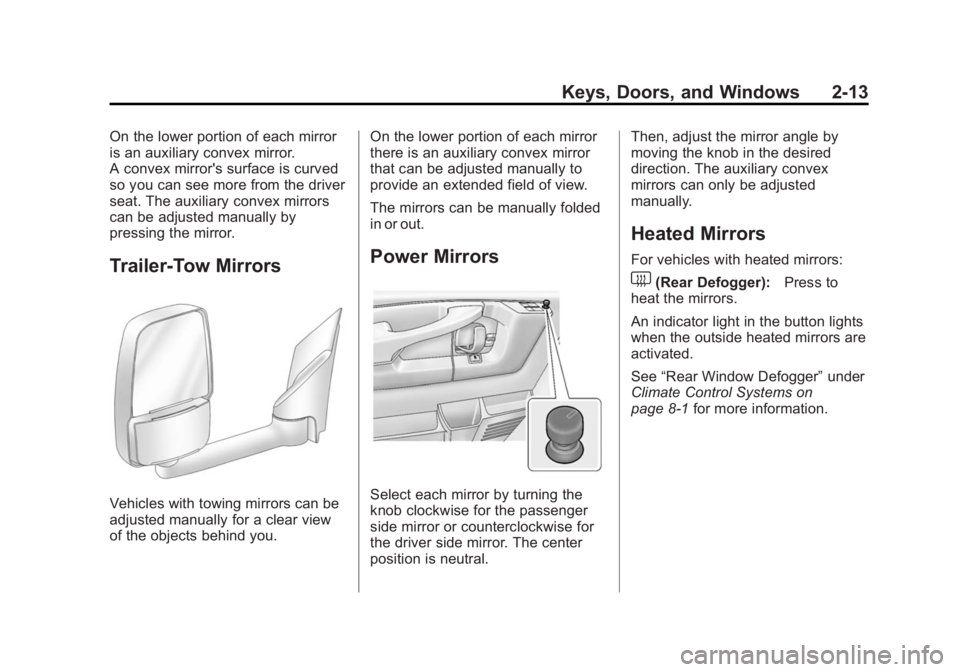 GMC SAVANA 2015  Owners Manual Black plate (13,1)GMC Savana Owner Manual (GMNA-Localizing-U.S./Canada-7707482) -
2015 - crc - 1/20/15
Keys, Doors, and Windows 2-13
On the lower portion of each mirror
is an auxiliary convex mirror.
