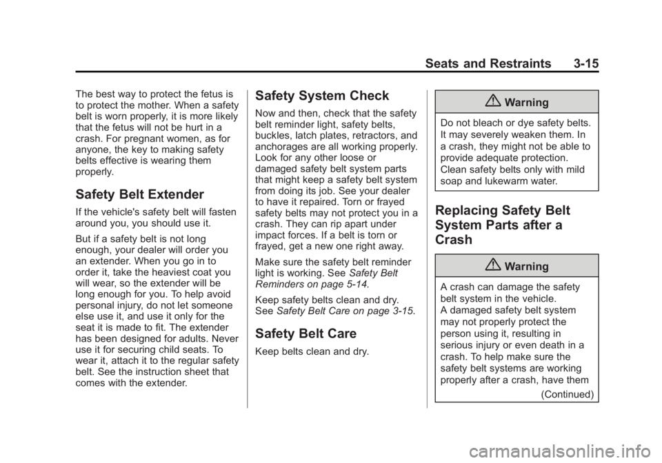 GMC SAVANA 2015  Owners Manual Black plate (15,1)GMC Savana Owner Manual (GMNA-Localizing-U.S./Canada-7707482) -
2015 - crc - 1/20/15
Seats and Restraints 3-15
The best way to protect the fetus is
to protect the mother. When a safe