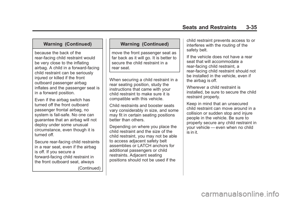 GMC SAVANA 2015 Manual PDF Black plate (35,1)GMC Savana Owner Manual (GMNA-Localizing-U.S./Canada-7707482) -
2015 - crc - 1/20/15
Seats and Restraints 3-35
Warning (Continued)
because the back of the
rear-facing child restraint GMC SAVANA 2015 Manual PDF Black plate (35,1)GMC Savana Owner Manual (GMNA-Localizing-U.S./Canada-7707482) -
2015 - crc - 1/20/15
Seats and Restraints 3-35
Warning (Continued)
because the back of the
rear-facing child restraint