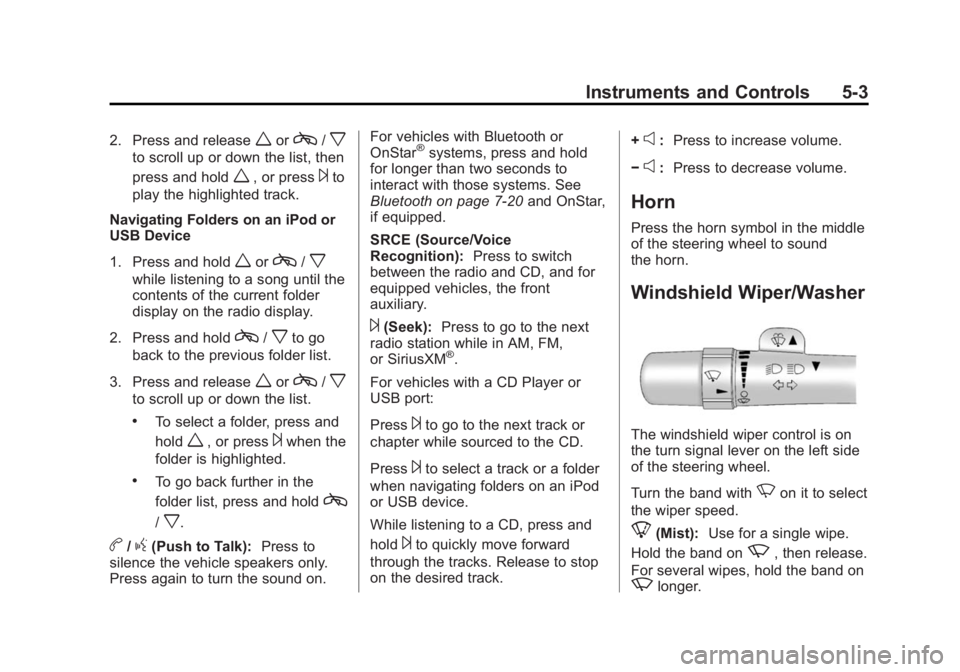 GMC SAVANA 2015  Owners Manual Black plate (3,1)GMC Savana Owner Manual (GMNA-Localizing-U.S./Canada-7707482) -
2015 - crc - 1/20/15
Instruments and Controls 5-3
2. Press and releaseworc/x
to scroll up or down the list, then
press 
