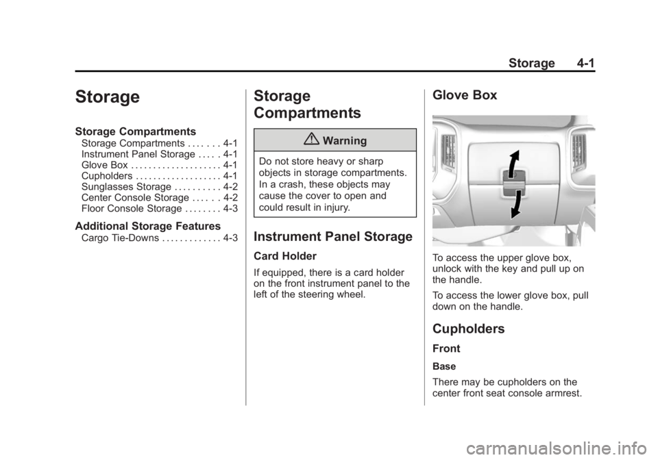 GMC SIERRA 2015  Owners Manual Black plate (1,1)GMC 2015i Sierra Denali Owner Manual (GMNA-Localizing-U.S./Canada/
Mexico-8431500) - 2015 - crc - 6/20/14
Storage 4-1
Storage
Storage Compartments
Storage Compartments . . . . . . . 4