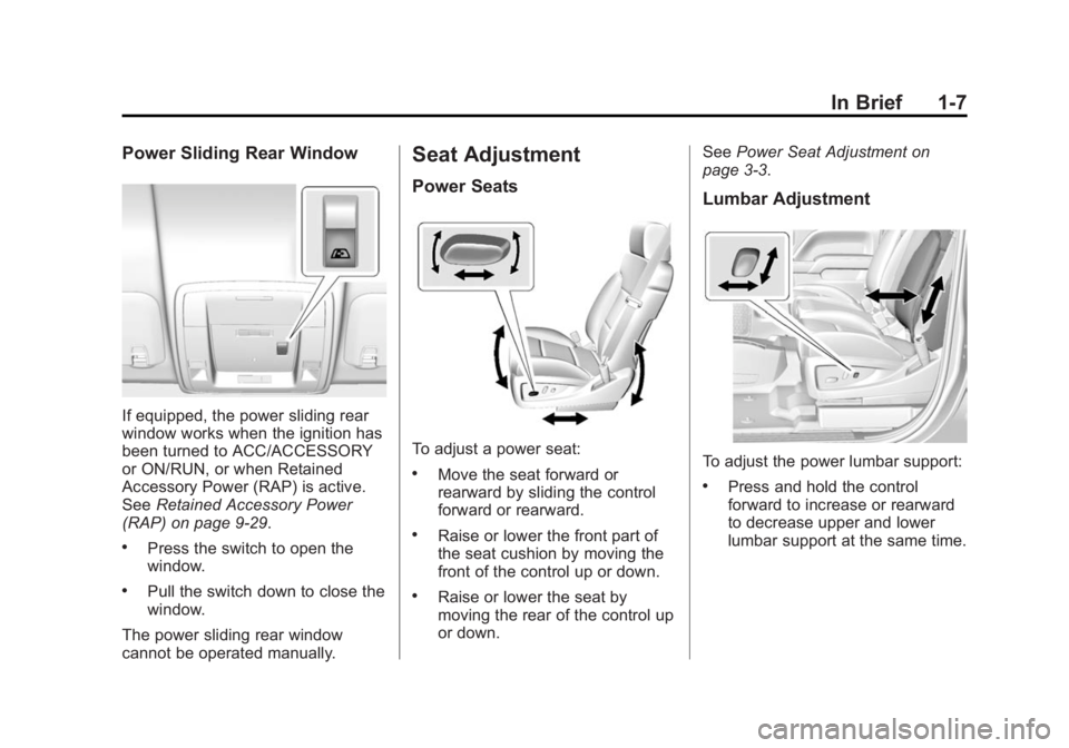 GMC SIERRA 2015 User Guide Black plate (7,1)GMC 2015i Sierra Denali Owner Manual (GMNA-Localizing-U.S./Canada/
Mexico-8431500) - 2015 - crc - 6/20/14
In Brief 1-7
Power Sliding Rear Window
If equipped, the power sliding rear
wi