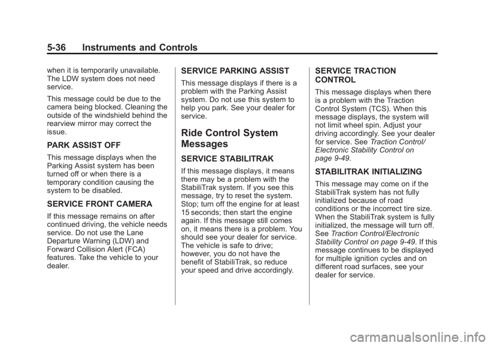 GMC SIERRA 2015  Owners Manual Black plate (36,1)GMC 2015i Sierra Denali Owner Manual (GMNA-Localizing-U.S./Canada/
Mexico-8431500) - 2015 - crc - 6/20/14
5-36 Instruments and Controls
when it is temporarily unavailable.
The LDW sy