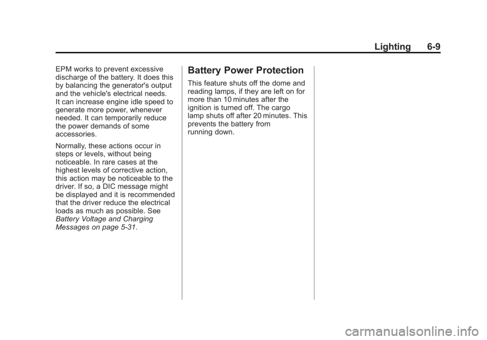 GMC SIERRA 2015  Owners Manual Black plate (9,1)GMC 2015i Sierra Denali Owner Manual (GMNA-Localizing-U.S./Canada/
Mexico-8431500) - 2015 - crc - 6/20/14
Lighting 6-9
EPM works to prevent excessive
discharge of the battery. It does