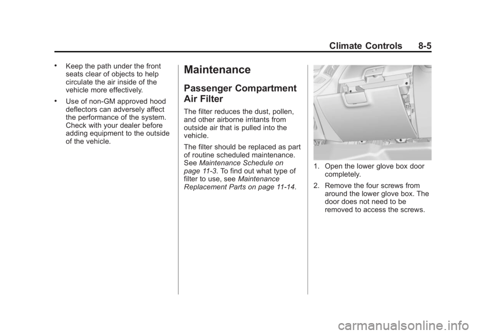 GMC SIERRA 2015 Owners Manual Black plate (5,1)GMC 2015i Sierra Denali Owner Manual (GMNA-Localizing-U.S./Canada/
Mexico-8431500) - 2015 - crc - 6/20/14
Climate Controls 8-5
.Keep the path under the front
seats clear of objects to GMC SIERRA 2015 Owners Manual Black plate (5,1)GMC 2015i Sierra Denali Owner Manual (GMNA-Localizing-U.S./Canada/
Mexico-8431500) - 2015 - crc - 6/20/14
Climate Controls 8-5
.Keep the path under the front
seats clear of objects to