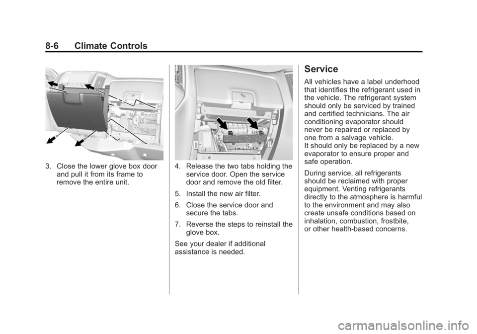 GMC SIERRA 2015  Owners Manual Black plate (6,1)GMC 2015i Sierra Denali Owner Manual (GMNA-Localizing-U.S./Canada/
Mexico-8431500) - 2015 - crc - 6/20/14
8-6 Climate Controls
3. Close the lower glove box doorand pull it from its fr