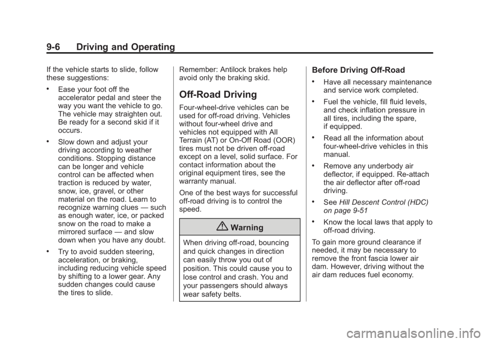GMC SIERRA 2015 Owners Manual Black plate (6,1)GMC 2015i Sierra Denali Owner Manual (GMNA-Localizing-U.S./Canada/
Mexico-8431500) - 2015 - crc - 6/20/14
9-6 Driving and Operating
If the vehicle starts to slide, follow
these sugges GMC SIERRA 2015 Owners Manual Black plate (6,1)GMC 2015i Sierra Denali Owner Manual (GMNA-Localizing-U.S./Canada/
Mexico-8431500) - 2015 - crc - 6/20/14
9-6 Driving and Operating
If the vehicle starts to slide, follow
these sugges