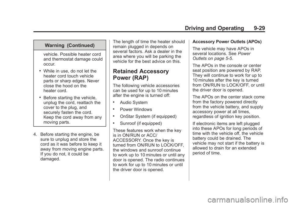 GMC SIERRA 2015 Owners Manual Black plate (29,1)GMC 2015i Sierra Denali Owner Manual (GMNA-Localizing-U.S./Canada/
Mexico-8431500) - 2015 - crc - 6/20/14
Driving and Operating 9-29
Warning (Continued)
vehicle. Possible heater cord GMC SIERRA 2015 Owners Manual Black plate (29,1)GMC 2015i Sierra Denali Owner Manual (GMNA-Localizing-U.S./Canada/
Mexico-8431500) - 2015 - crc - 6/20/14
Driving and Operating 9-29
Warning (Continued)
vehicle. Possible heater cord