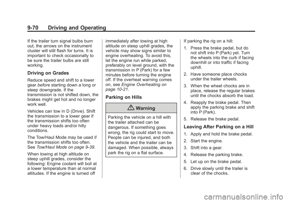 GMC SIERRA 2015 Owners Manual Black plate (70,1)GMC 2015i Sierra Denali Owner Manual (GMNA-Localizing-U.S./Canada/
Mexico-8431500) - 2015 - crc - 6/20/14
9-70 Driving and Operating
If the trailer turn signal bulbs burn
out, the ar GMC SIERRA 2015 Owners Manual Black plate (70,1)GMC 2015i Sierra Denali Owner Manual (GMNA-Localizing-U.S./Canada/
Mexico-8431500) - 2015 - crc - 6/20/14
9-70 Driving and Operating
If the trailer turn signal bulbs burn
out, the ar