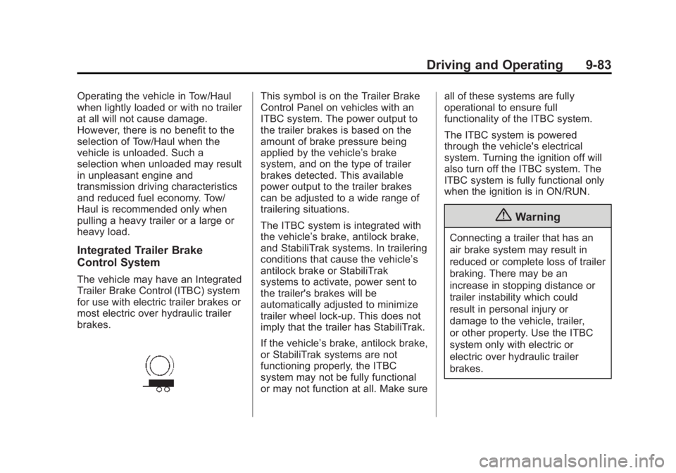 GMC SIERRA 2015 Owners Manual Black plate (83,1)GMC 2015i Sierra Denali Owner Manual (GMNA-Localizing-U.S./Canada/
Mexico-8431500) - 2015 - crc - 6/20/14
Driving and Operating 9-83
Operating the vehicle in Tow/Haul
when lightly lo GMC SIERRA 2015 Owners Manual Black plate (83,1)GMC 2015i Sierra Denali Owner Manual (GMNA-Localizing-U.S./Canada/
Mexico-8431500) - 2015 - crc - 6/20/14
Driving and Operating 9-83
Operating the vehicle in Tow/Haul
when lightly lo