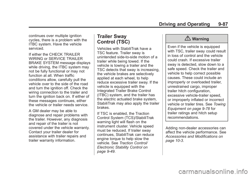 GMC SIERRA 2015 Owners Manual Black plate (87,1)GMC 2015i Sierra Denali Owner Manual (GMNA-Localizing-U.S./Canada/
Mexico-8431500) - 2015 - crc - 6/20/14
Driving and Operating 9-87
continues over multiple ignition
cycles, there is GMC SIERRA 2015 Owners Manual Black plate (87,1)GMC 2015i Sierra Denali Owner Manual (GMNA-Localizing-U.S./Canada/
Mexico-8431500) - 2015 - crc - 6/20/14
Driving and Operating 9-87
continues over multiple ignition
cycles, there is