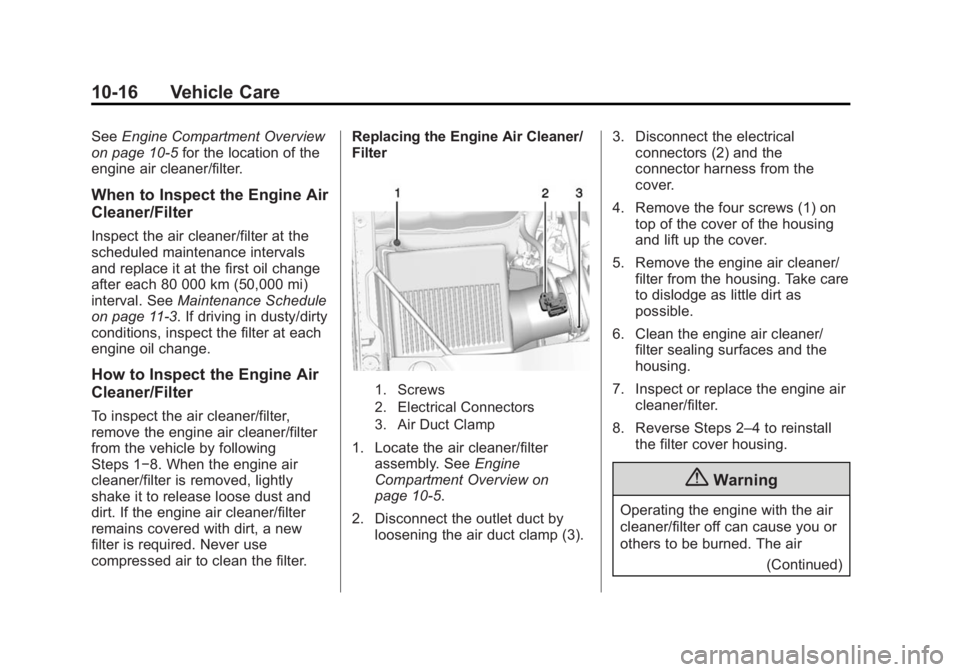 GMC SIERRA 2015  Owners Manual Black plate (16,1)GMC 2015i Sierra Denali Owner Manual (GMNA-Localizing-U.S./Canada/
Mexico-8431500) - 2015 - crc - 6/20/14
10-16 Vehicle Care
SeeEngine Compartment Overview
on page 10-5 for the locat