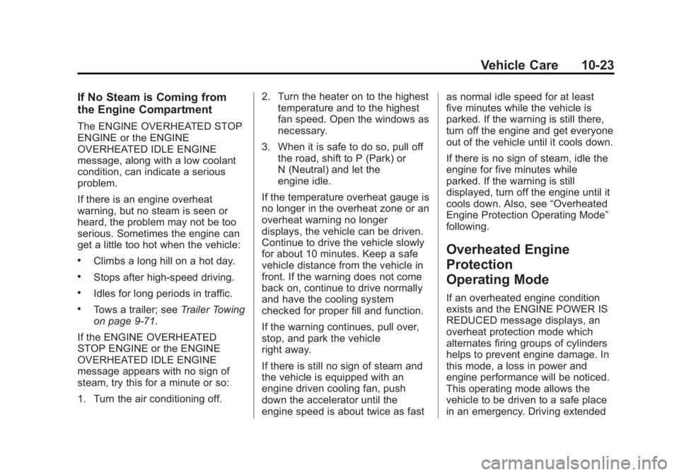 GMC SIERRA 2015  Owners Manual Black plate (23,1)GMC 2015i Sierra Denali Owner Manual (GMNA-Localizing-U.S./Canada/
Mexico-8431500) - 2015 - crc - 6/20/14
Vehicle Care 10-23
If No Steam is Coming from
the Engine Compartment
The ENG
