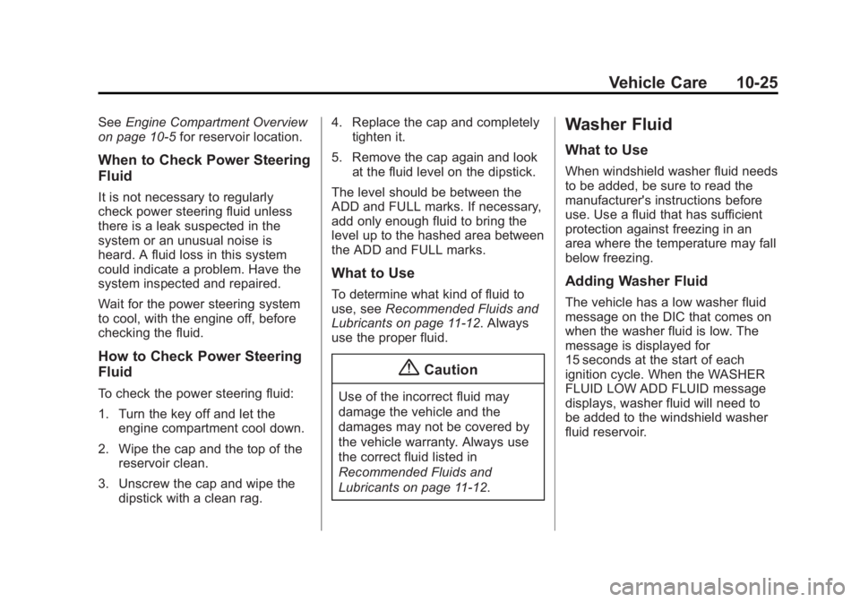 GMC SIERRA 2015  Owners Manual Black plate (25,1)GMC 2015i Sierra Denali Owner Manual (GMNA-Localizing-U.S./Canada/
Mexico-8431500) - 2015 - crc - 6/20/14
Vehicle Care 10-25
SeeEngine Compartment Overview
on page 10-5 for reservoir