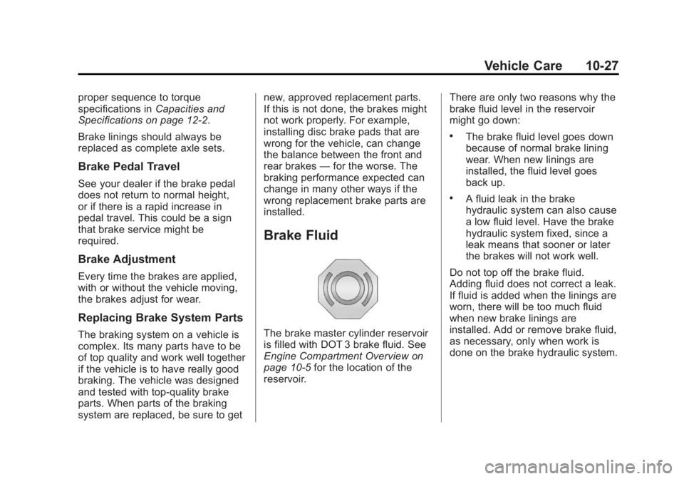 GMC SIERRA 2015  Owners Manual Black plate (27,1)GMC 2015i Sierra Denali Owner Manual (GMNA-Localizing-U.S./Canada/
Mexico-8431500) - 2015 - crc - 6/20/14
Vehicle Care 10-27
proper sequence to torque
specifications inCapacities and